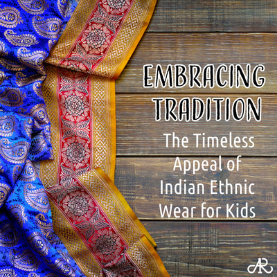 Embracing Tradition: The Timeless Appeal of Indian Ethnic Wear for Kids
