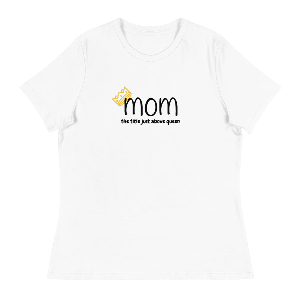MOM - QUEEN - MOTHER'S DAY WOMENS T-SHIRT